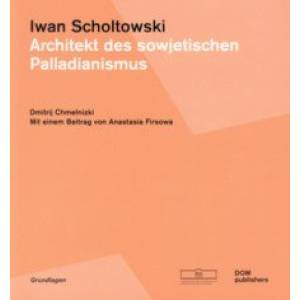 Фото Iwan Scholtowski. Architekt des sowjetischen Palladianismus