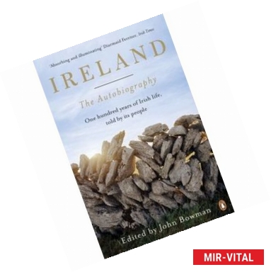 Фото The Autobiography. One Hundred Years of Irish Life, Told by its People