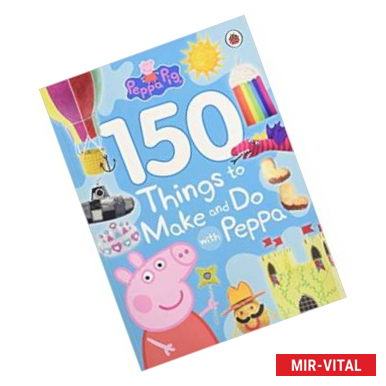 Фото Peppa Pig: 150 Things to Make & Do with Peppa