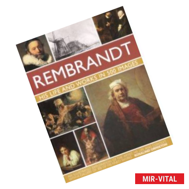 Фото Rembrandt. His Life  Works In 500 Images