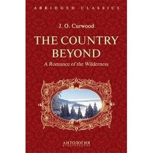 Фото The Country Beyond. A Romance of the Wildernes
