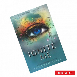 Shatter Me 3: Ignite Me