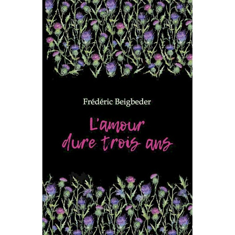 Фото  Любовь живет три года. 99 франков: книга для чтения на французском языке