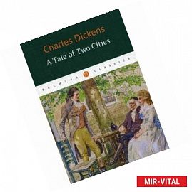 Charles Dickens: A Tale of Two Cities