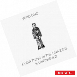 Yoko Ono: Everything in the Universe Is Unfinished