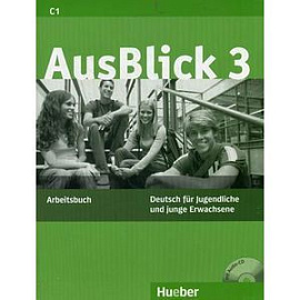 AusBlick 3. Deutsch fur Jugendliche und junge Erwachsene. Arbeitsbuch.