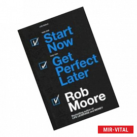 Start Now. Get Perfect Later