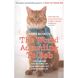 The World According to Bob. The further adventures of one man and his street-wise cat