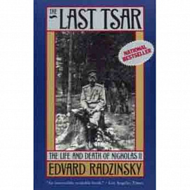 The Last Tsar. The Life and Death of Nicholas II