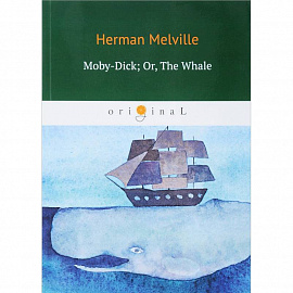 Moby-Dick. Or, The Whale