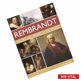 Rembrandt. His Life  Works In 500 Images