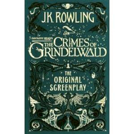 Fantastic Beasts. The Crimes of Grindelwald. The Original Screenplay