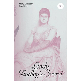 Lady Audley's Secret = Тайна леди Одли