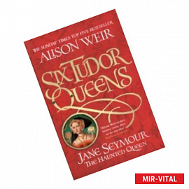 Six Tudor Queens: Jane Seymour, The Haunted Queen