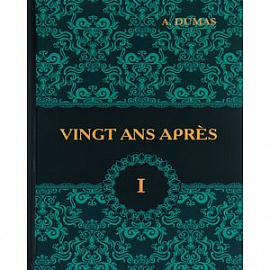 Vingt Ans Apres. Tome 1