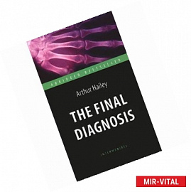 The Final Diagnosis: Intermediate / Окочательный диагноз. Книга для чтения