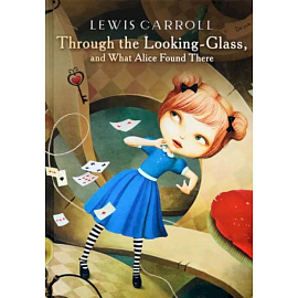 Through the Looking-Glass, and What Alice Found There