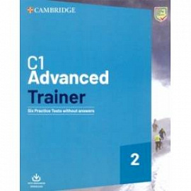 C1 Advanced Trainer 2. Six Practice Tests without Answers with Audio Download