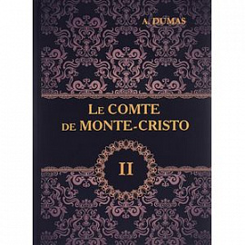 Le Comte de Monte-Cristo. Tome 2