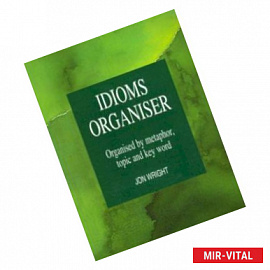 Idioms Organiser. Organised by metaphor,topic and key word