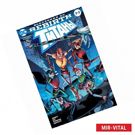 Вселенная DC. Rebirth. Титаны. Возвращение Уолли Уэста: Дым и зеркала. Лицом к лицу / Красный Колпак и Изгои: Темная